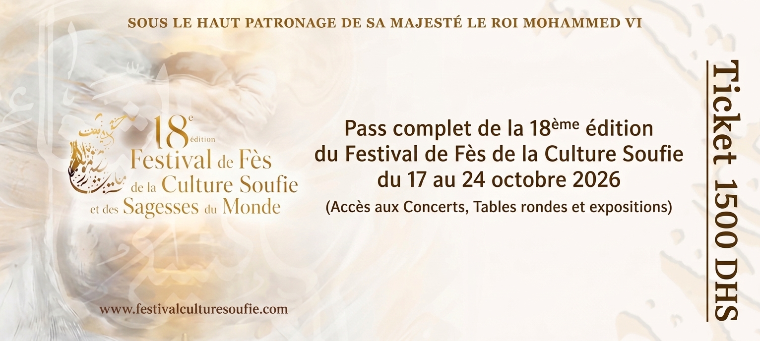 Pass complet de la 18ème édition du Festival de Fès de la Culture Soufie