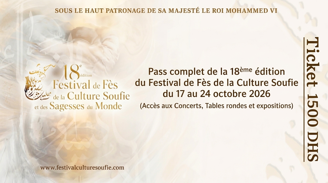 Pass complet de la 18ème édition du Festival de Fès de la Culture Soufie